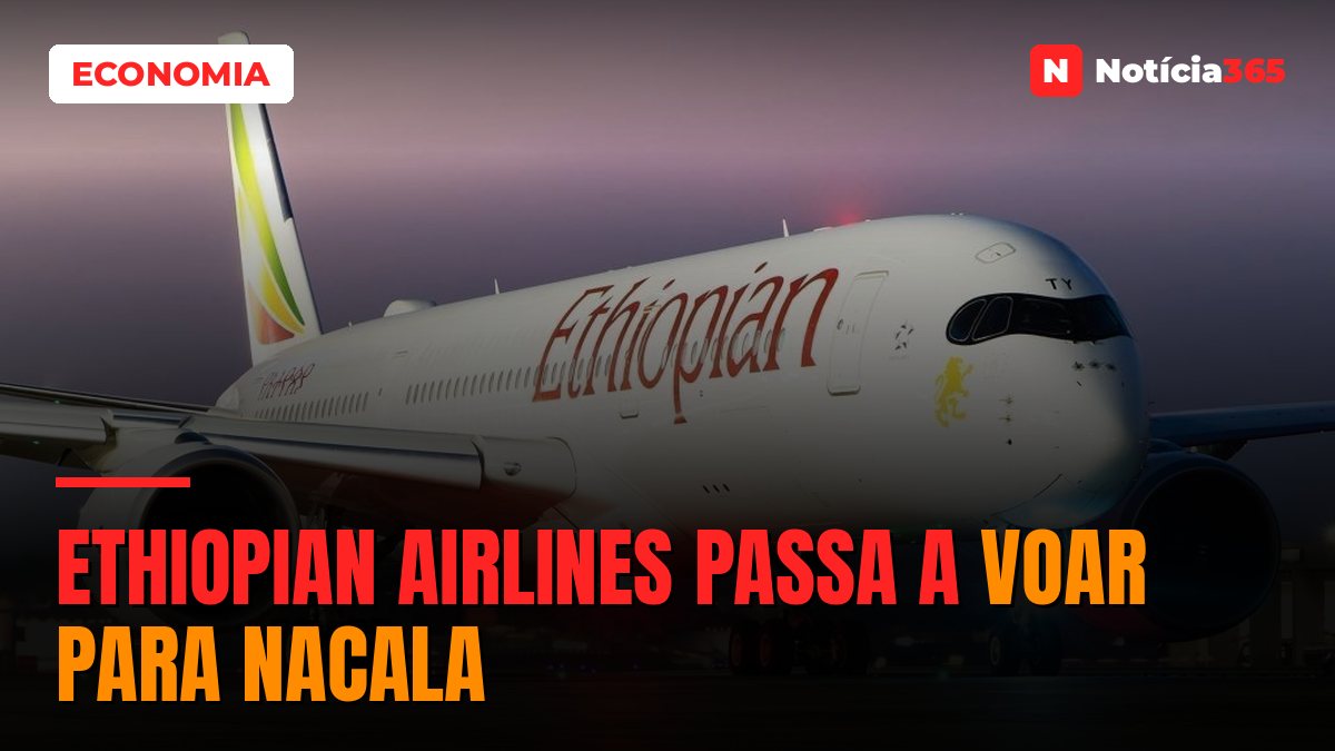Ethiopian Airlines passa a voar para Nacala