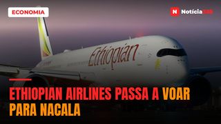 Ethiopian Airlines passa a voar para Nacala