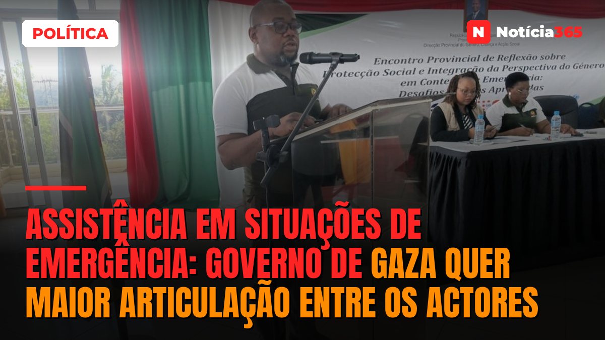ASSISTÊNCIA EM SITUAÇÕES DE EMERGÊNCIA: Governo de Gaza quer maior articulação entre os actores