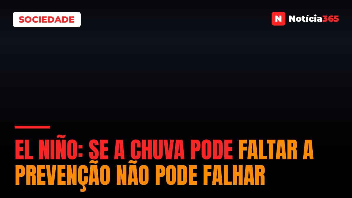 El Niño: se a chuva pode faltar a prevenção não pode falhar