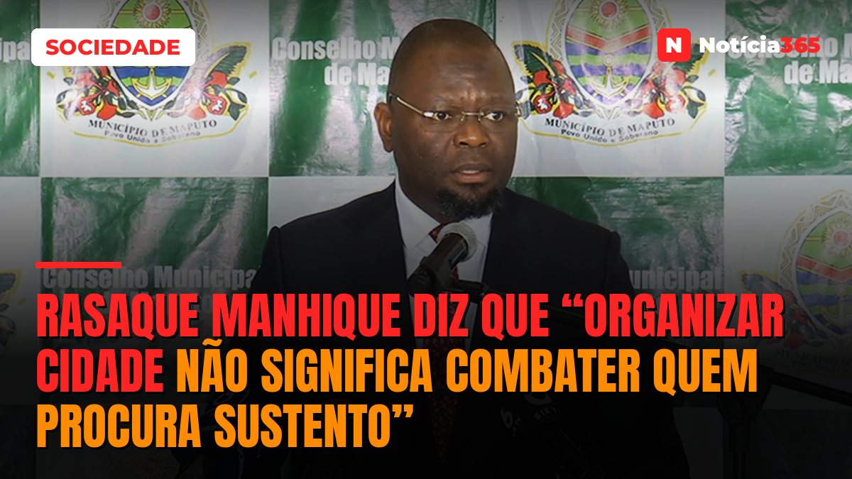 Rasaque Manhique diz que “Organizar cidade não significa combater quem procura sustento”