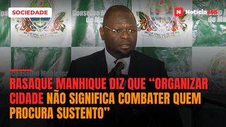 Rasaque Manhique diz que “Organizar cidade não significa combater quem procura sustento”