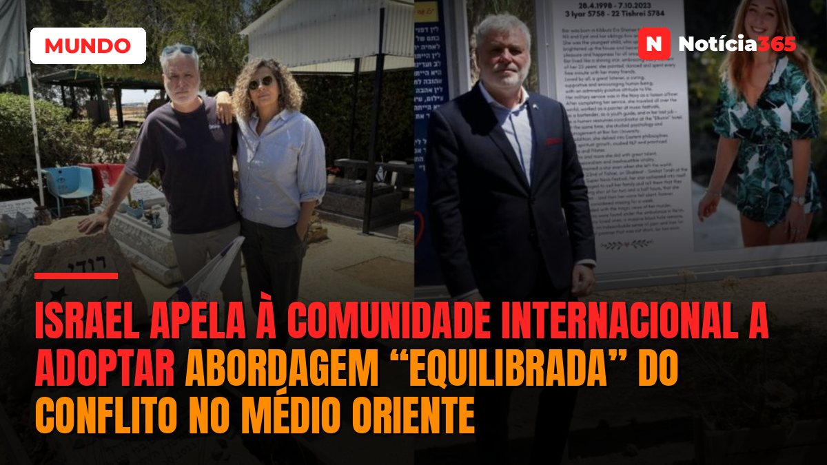 Israel apela à comunidade internacional a adoptar abordagem “equilibrada” do conflito no Médio Oriente