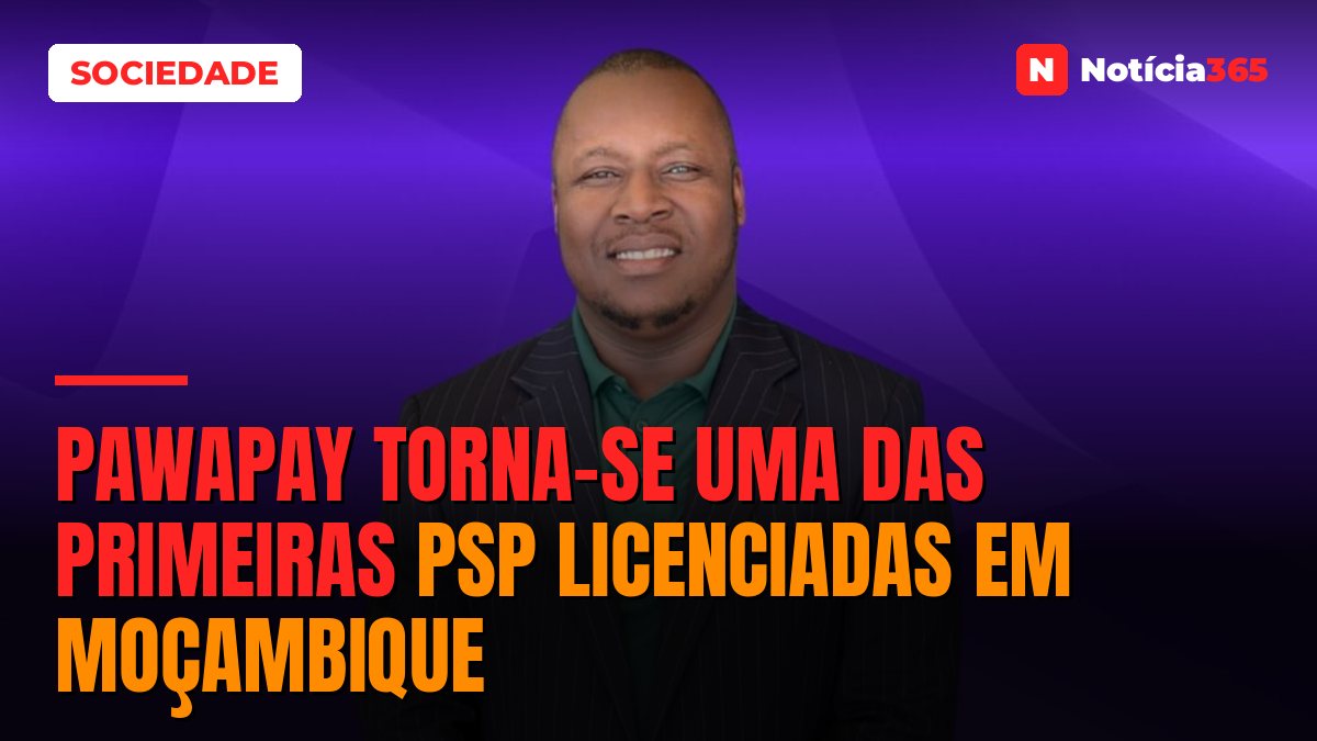 PawaPay Torna-se Uma das Primeiras PSP Licenciadas em Moçambique