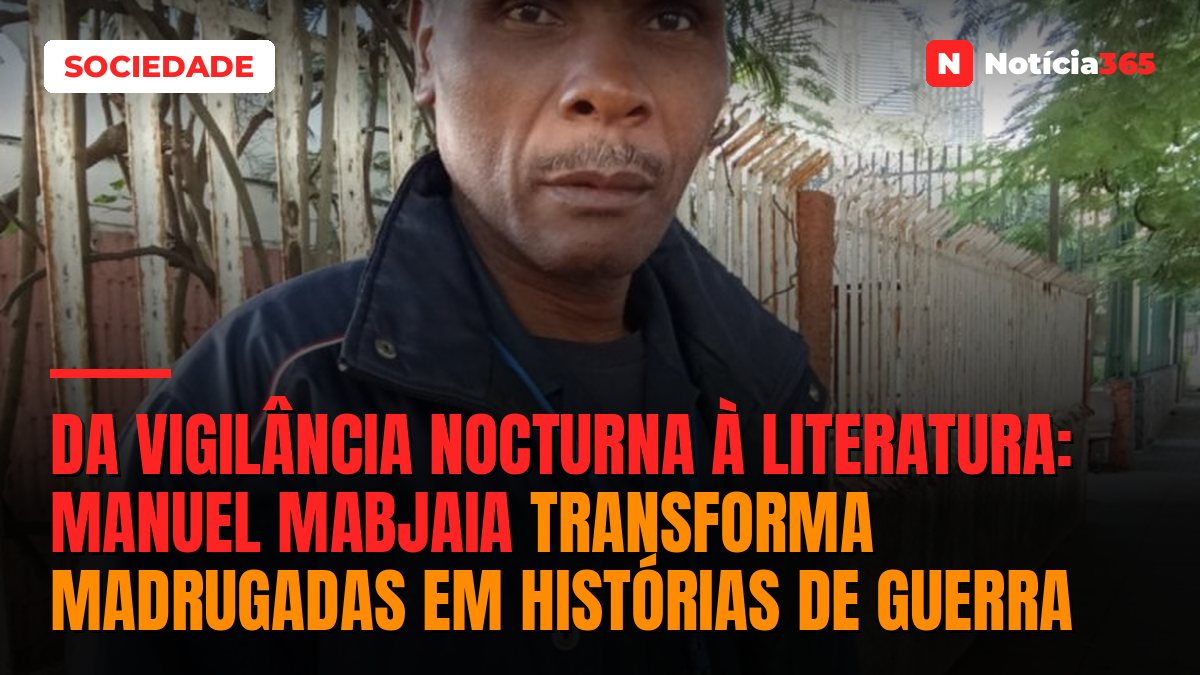 Da vigilância nocturna à literatura: Manuel Mabjaia transforma madrugadas em histórias de guerra