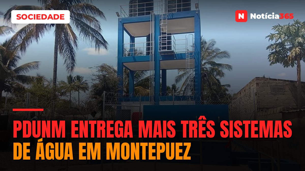 PDUNM entrega mais três sistemas de água em Montepuez