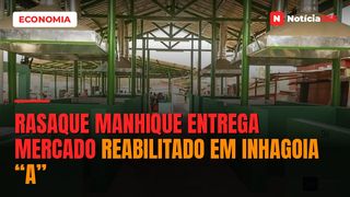 Rasaque Manhique entrega mercado reabilitado em Inhagoia “A”