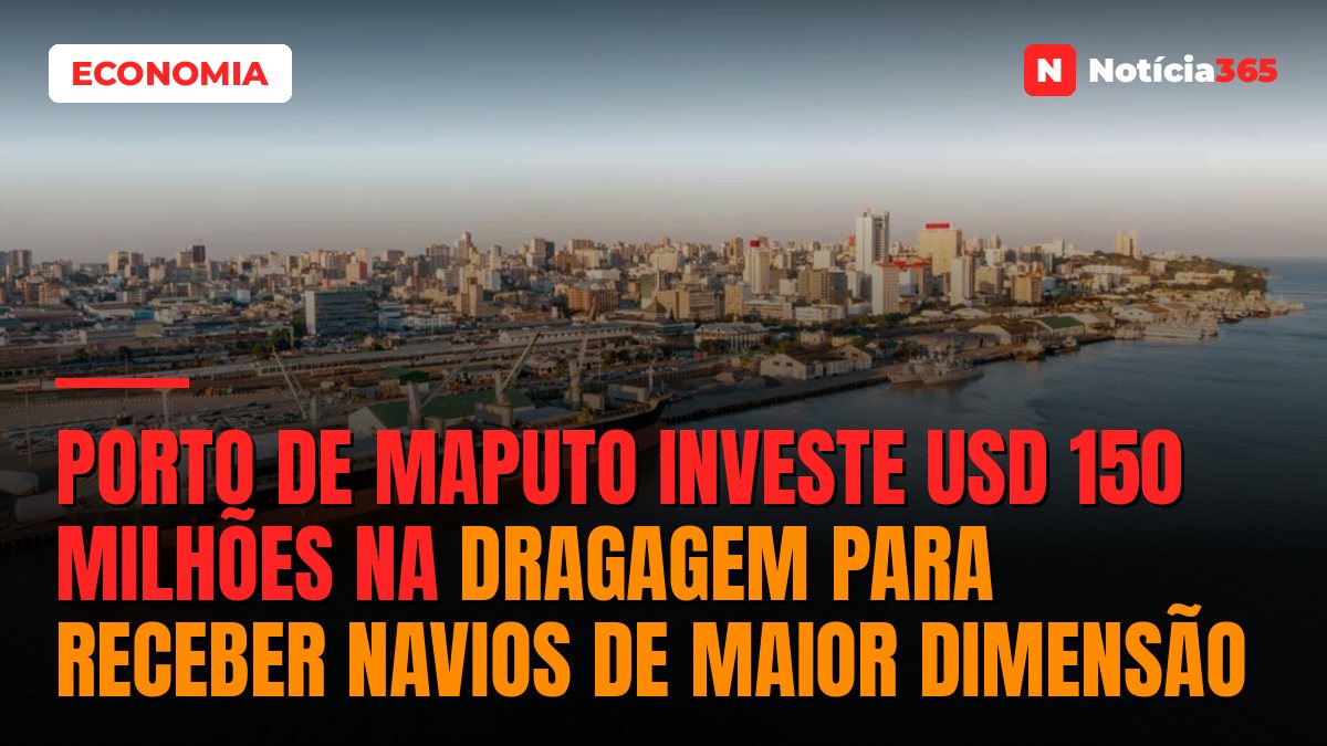 Porto de Maputo investe USD 150 milhões na dragagem para receber navios de maior dimensão