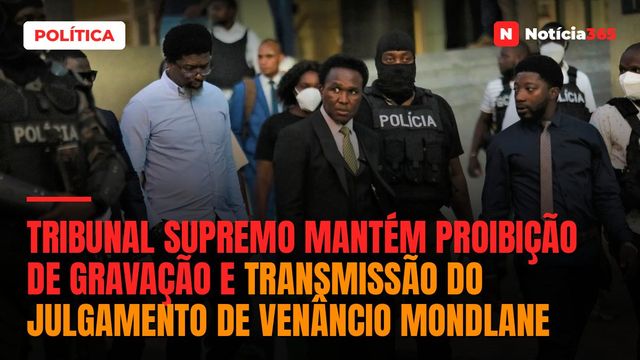 Tribunal Supremo mantém proibição de gravação e transmissão do julgamento de Venâncio Mondlane