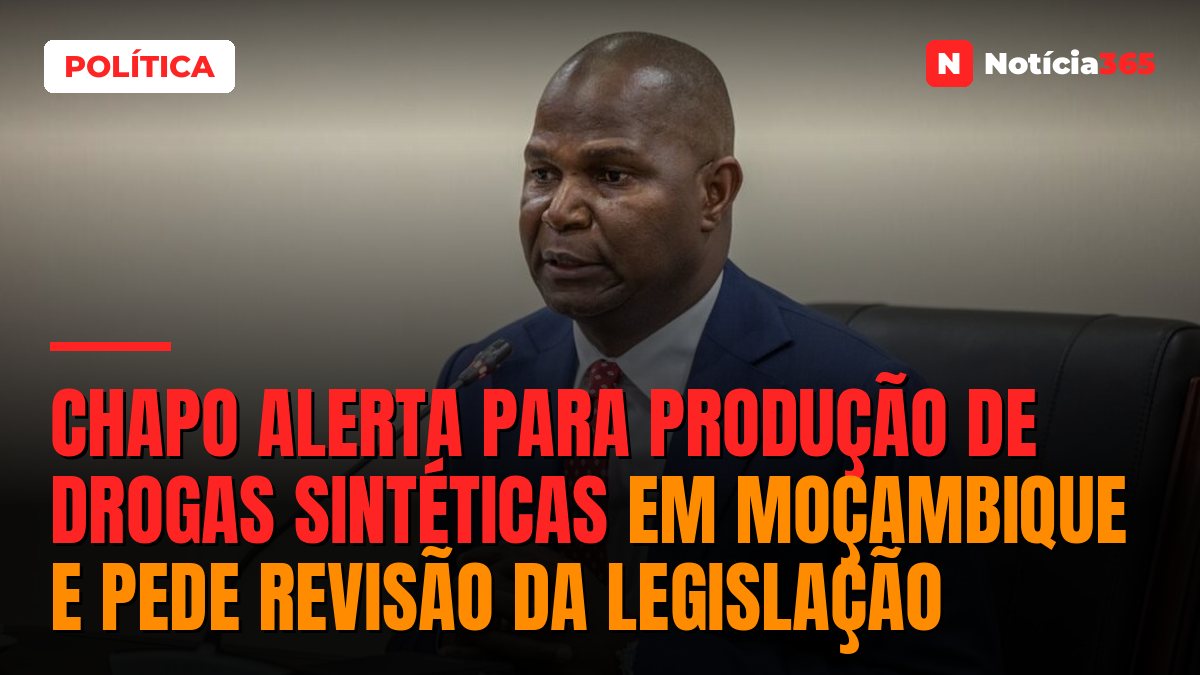 Chapo alerta para produção de drogas sintéticas em Moçambique e pede revisão da legislação
