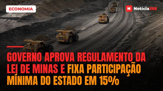 Governo aprova regulamento da Lei de Minas e fixa participação mínima do Estado em 15%