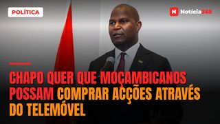 Chapo quer que moçambicanos possam comprar acções através do telemóvel