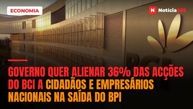 Governo quer alienar 36% das acções do BCI a cidadãos e empresários nacionais na saída do BPI