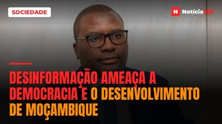 Desinformação ameaça a democracia e o desenvolvimento de Moçambique