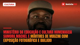 Ministério da Educação e Cultura homenageia Samora Machel e Mártires de Mbuzini com exposição fotográfica e bailado