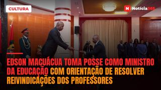 Edson Macuácua toma posse como Ministro da Educação com orientação de resolver reivindicações dos professores