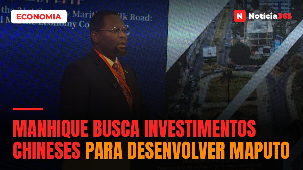 Manhique busca investimentos chineses para desenvolver Maputo