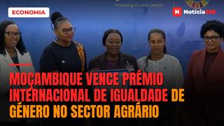 Moçambique vence prémio internacional de igualdade de género no sector agrário