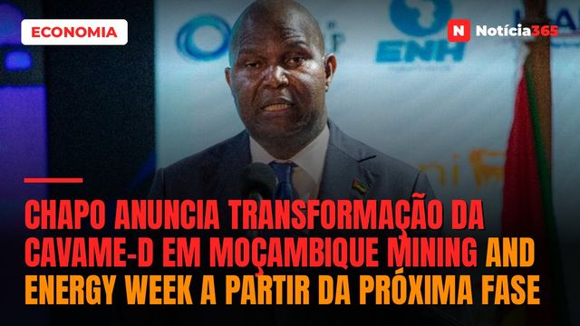 Chapo anuncia transformação da CAVAME-d em Moçambique Mining and Energy Week a partir da próxima fase