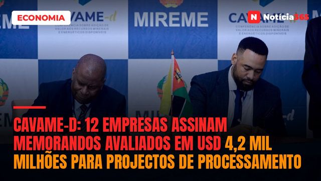 CAVAME-d: 12 empresas assinam memorandos avaliados em USD 4,2 mil milhões para projectos de processamento