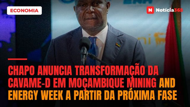 Chapo anuncia transformação da CAVAME-d em Moçambique Mining and Energy Week a partir da próxima fase