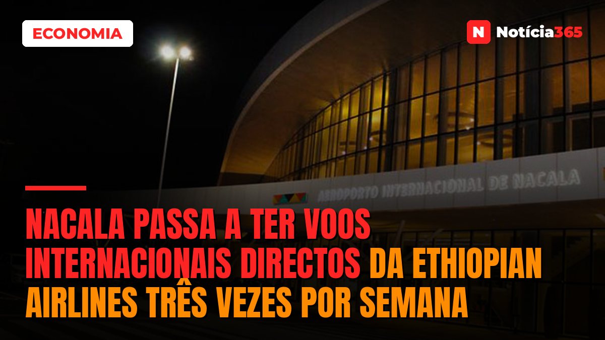 Nacala passa a ter voos internacionais directos da Ethiopian Airlines três vezes por semana