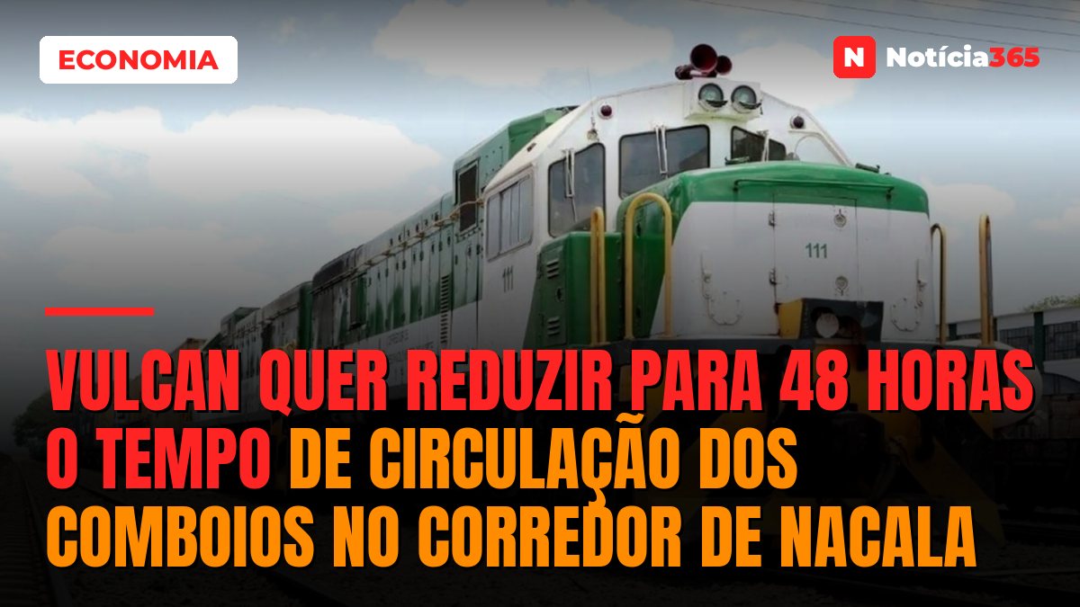 Vulcan quer reduzir para 48 horas o tempo de circulação dos comboios no corredor de nacala