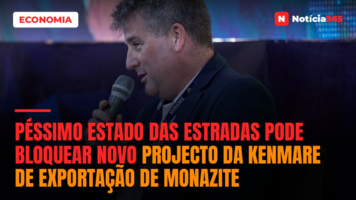 Péssimo estado das estradas pode bloquear novo projecto da Kenmare de exportação de monazite