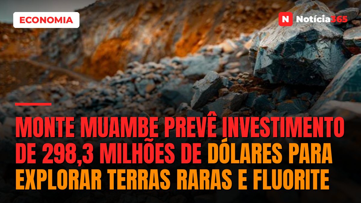 Monte Muambe prevê investimento de 298,3 milhões de dólares para explorar terras raras e fluorite