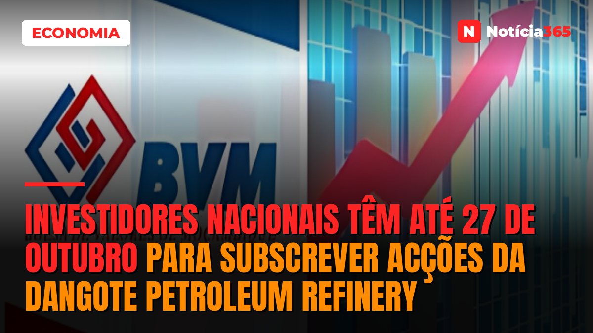 Investidores nacionais têm Até 27 de Outubro para subscrever acções da Dangote Petroleum Refinery