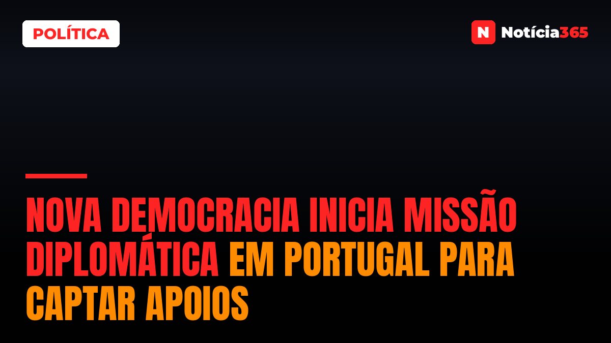 Nova Democracia inicia missão diplomática em Portugal para captar apoios
