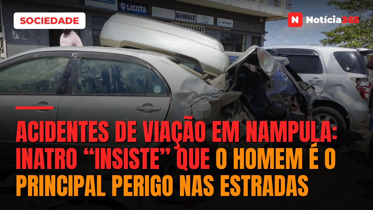 Acidentes de viação em Nampula: INATRO “insiste” que o homem é o principal perigo nas estradas