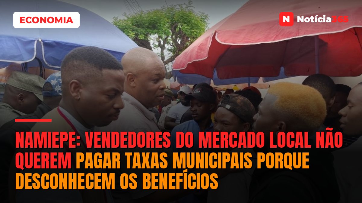 Namiepe: Vendedores do mercado local não querem pagar taxas municipais porque desconhecem os benefícios