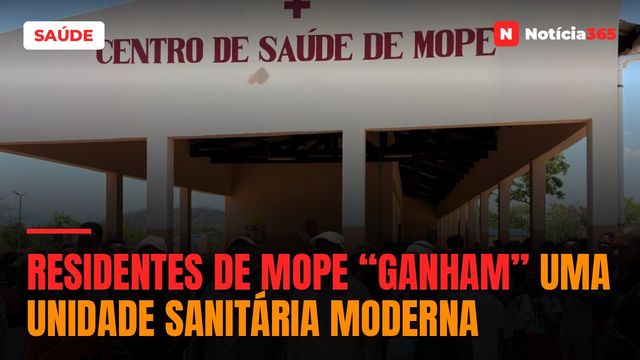 Residentes de Mope “ganham” uma unidade sanitária moderna