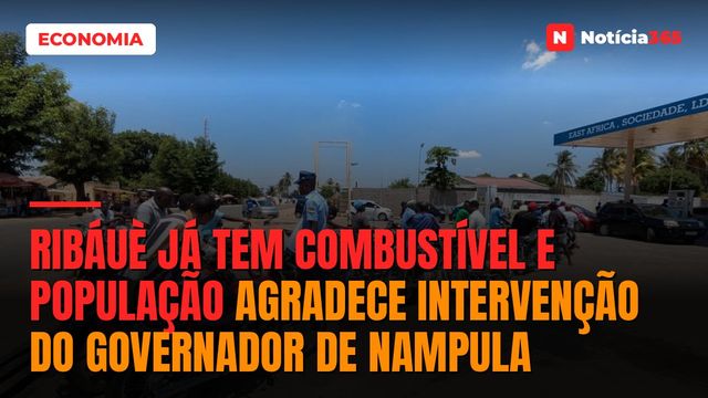 Ribáuè já tem combustível e população agradece intervenção do governador de Nampula