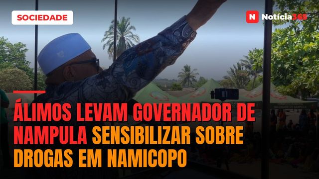 Álimos levam governador de Nampula sensibilizar sobre drogas em Namicopo