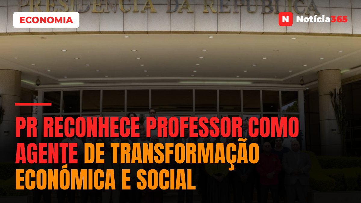 PR reconhece professor como agente de transformação económica e social