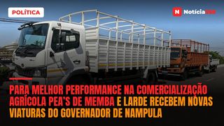 Para melhor performance na comercialização agrícola PEA’s de Memba e Larde recebem novas viaturas do governador de Nampula
