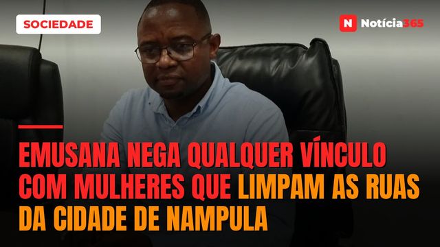 EMUSANA nega qualquer vínculo com mulheres que limpam as ruas da cidade de Nampula