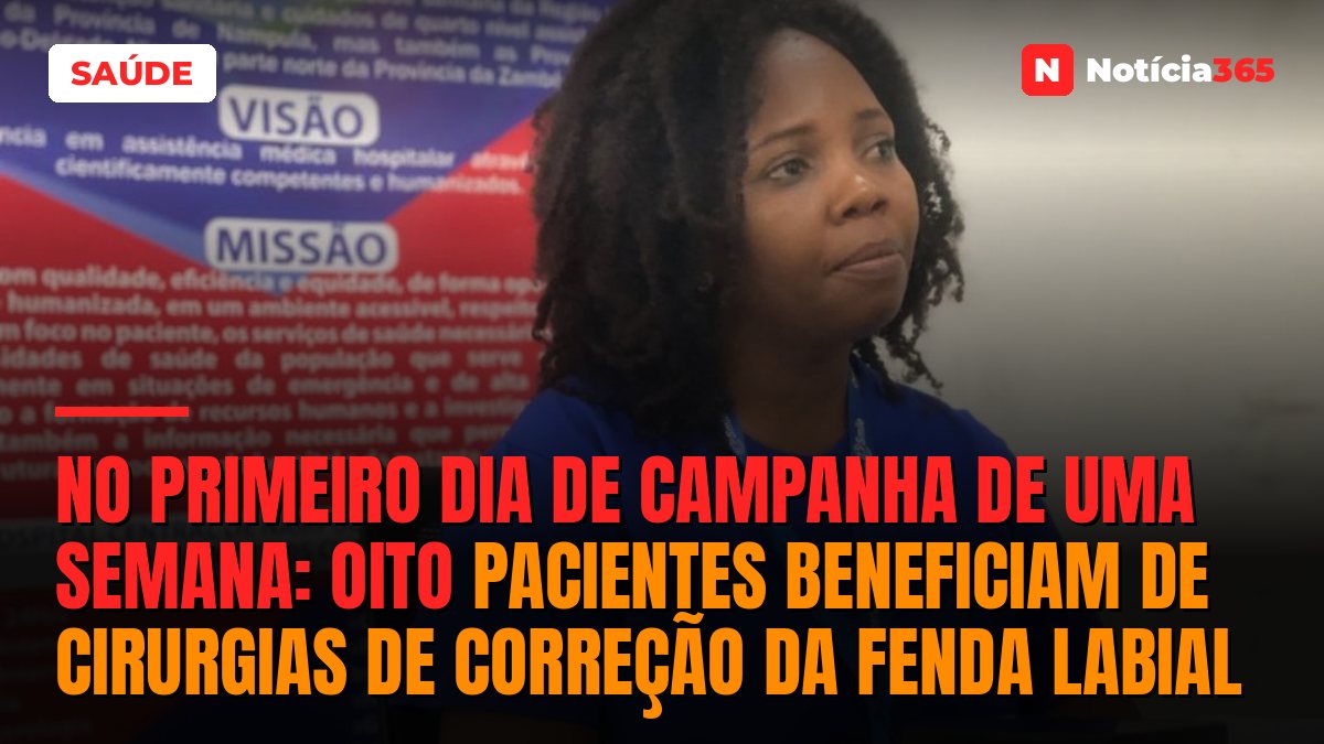 No primeiro dia de campanha de uma semana: Oito pacientes beneficiam de cirurgias de correção da fenda labial