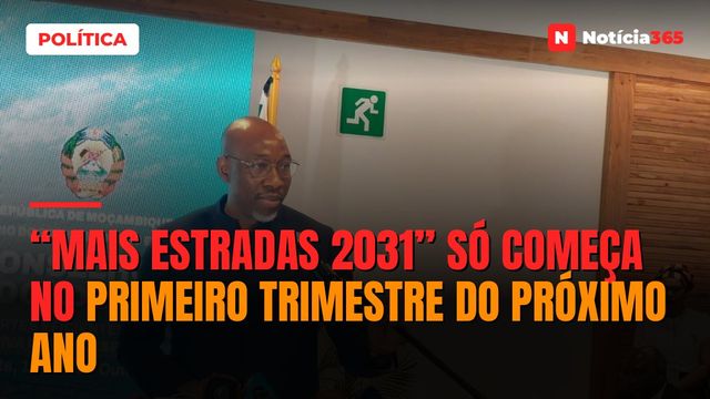 “Mais Estradas 2031” só começa no primeiro trimestre do próximo ano