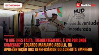 “O que lhes falta, frequentemente, é um por onde começar?” Eduardo Mariamo Abdula, na apresentação dos beneficiários do acredita emprega