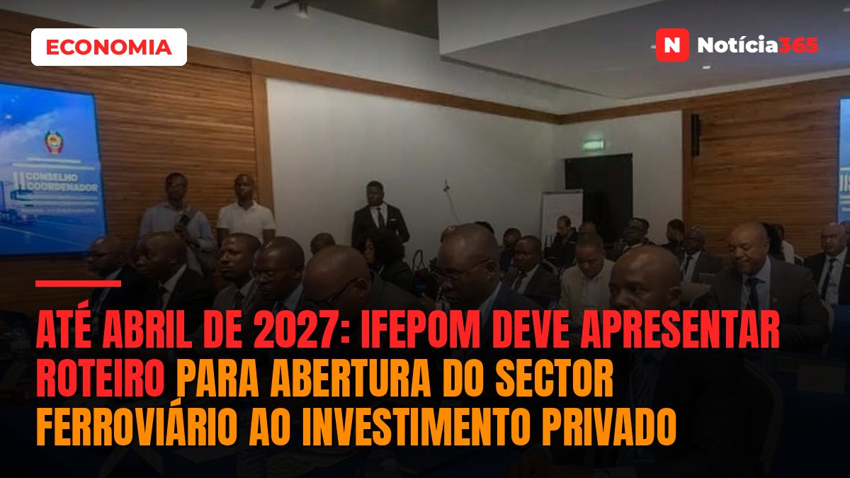 Até Abril de 2027: IFEPOM deve apresentar roteiro para abertura do sector ferroviário ao investimento privado