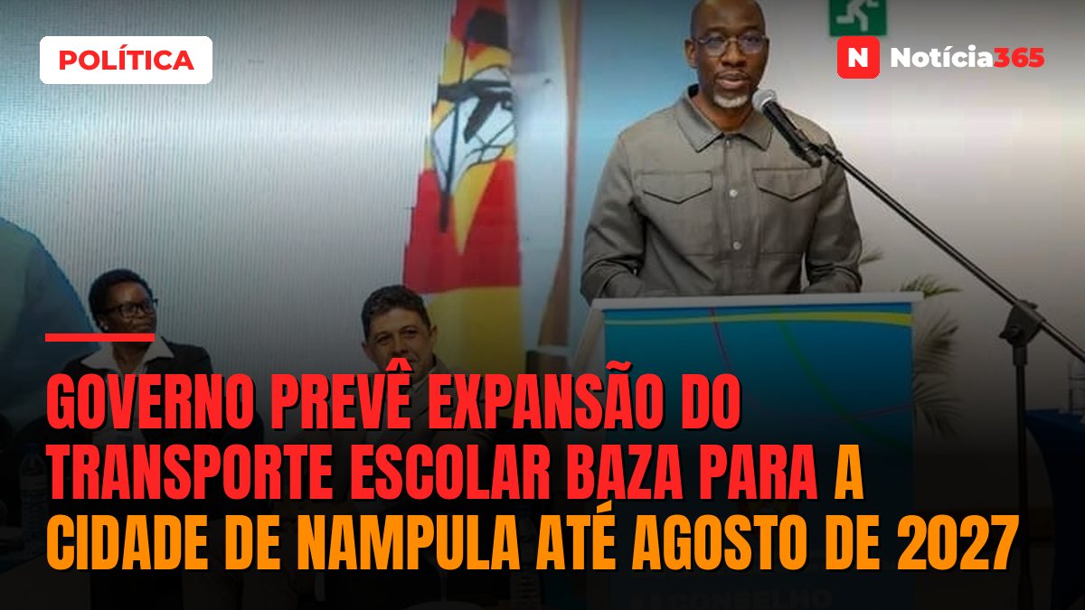 Governo prevê expansão do transporte escolar BAZA para a cidade de Nampula até Agosto de 2027