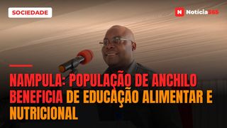 Nampula: População de Anchilo beneficia de educação alimentar e nutricional