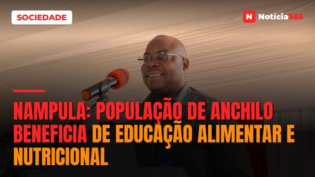 Nampula: População de Anchilo beneficia de educação alimentar e nutricional