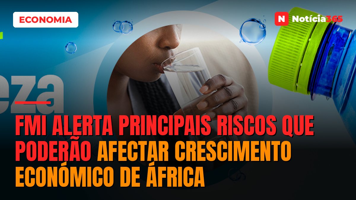 FMI alerta principais riscos que poderão afectar crescimento económico de África