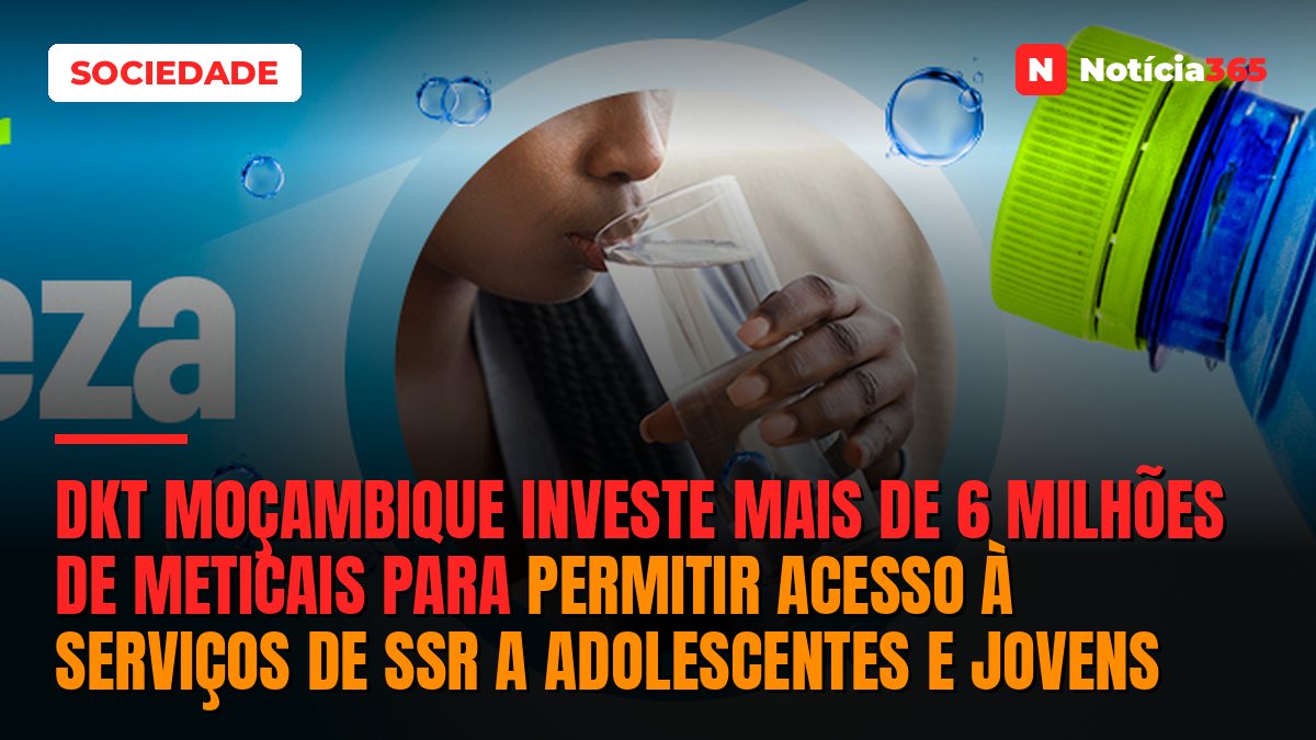 DKT Moçambique investe mais de 6 milhões de meticais para permitir acesso à serviços de SSR a adolescentes e jovens