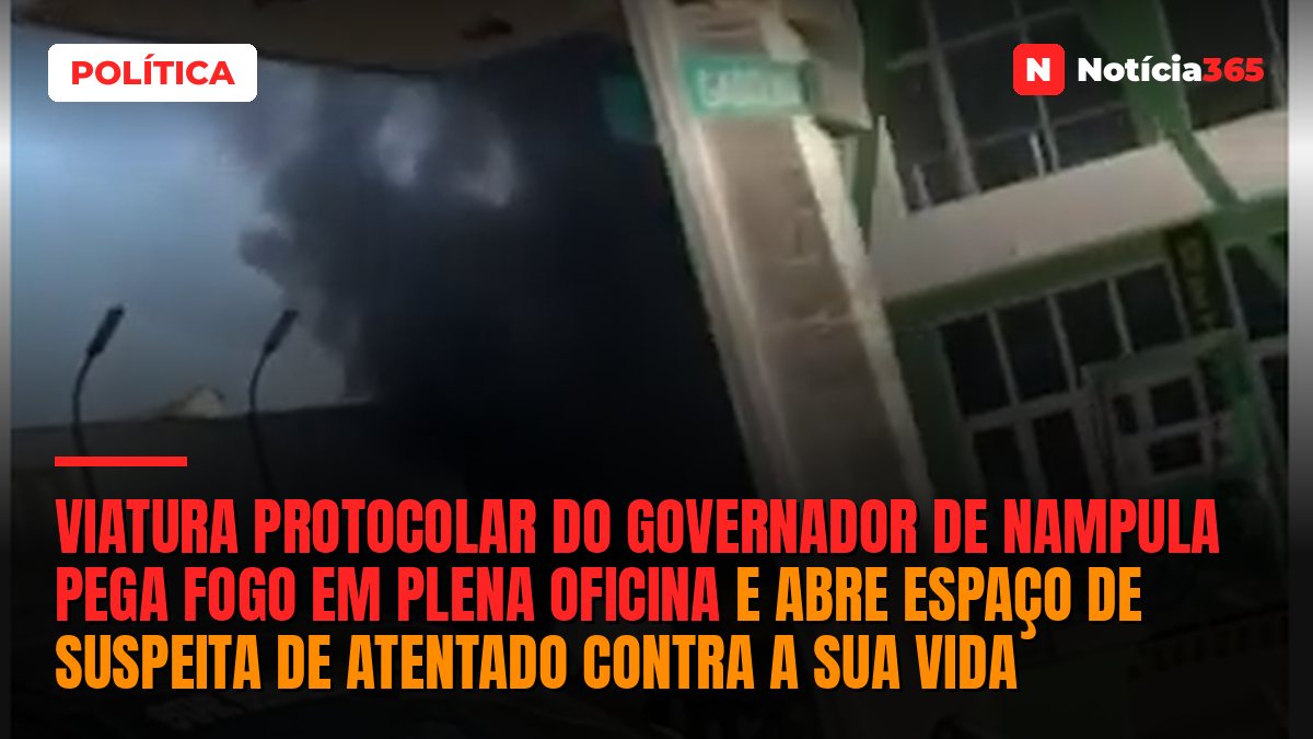 Viatura protocolar do governador de Nampula pega fogo em plena oficina e abre espaço de suspeita de atentado contra a sua vida