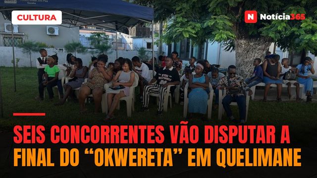 Seis concorrentes vão disputar a final do “Okwereta” em Quelimane